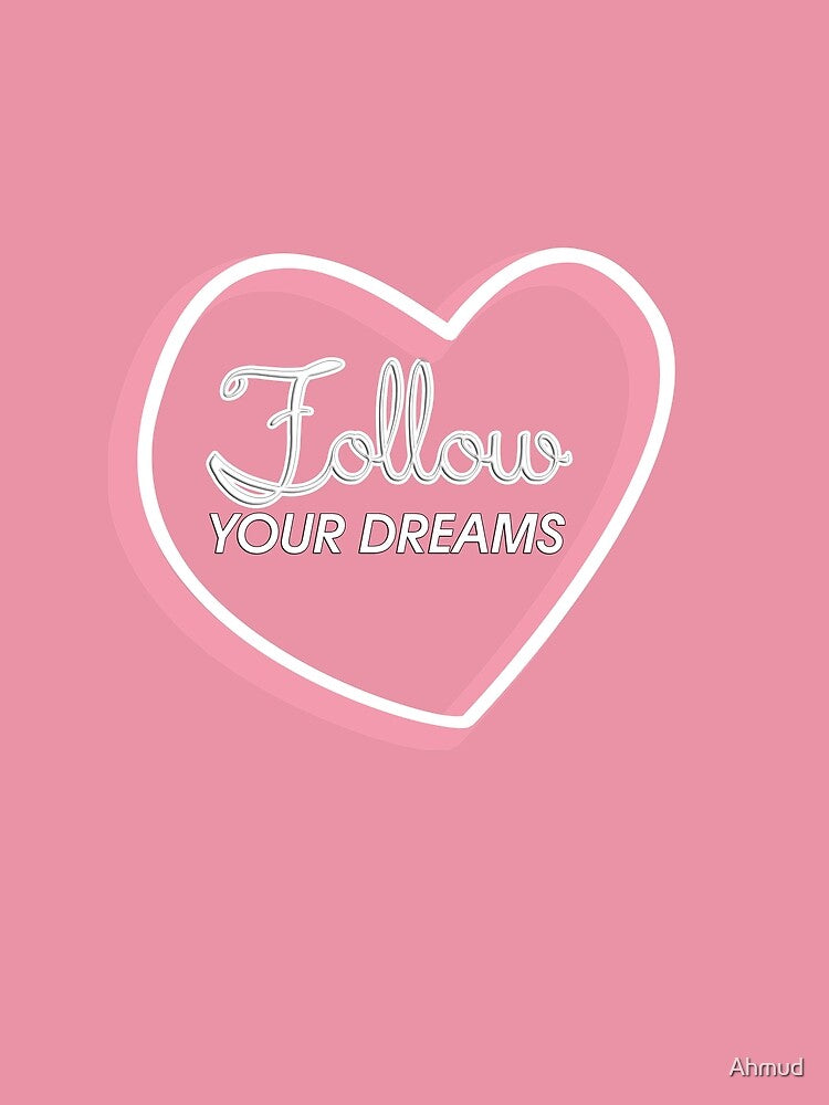 Follow Your Dreams T-Shirts, Hoodie, Sweatshirt