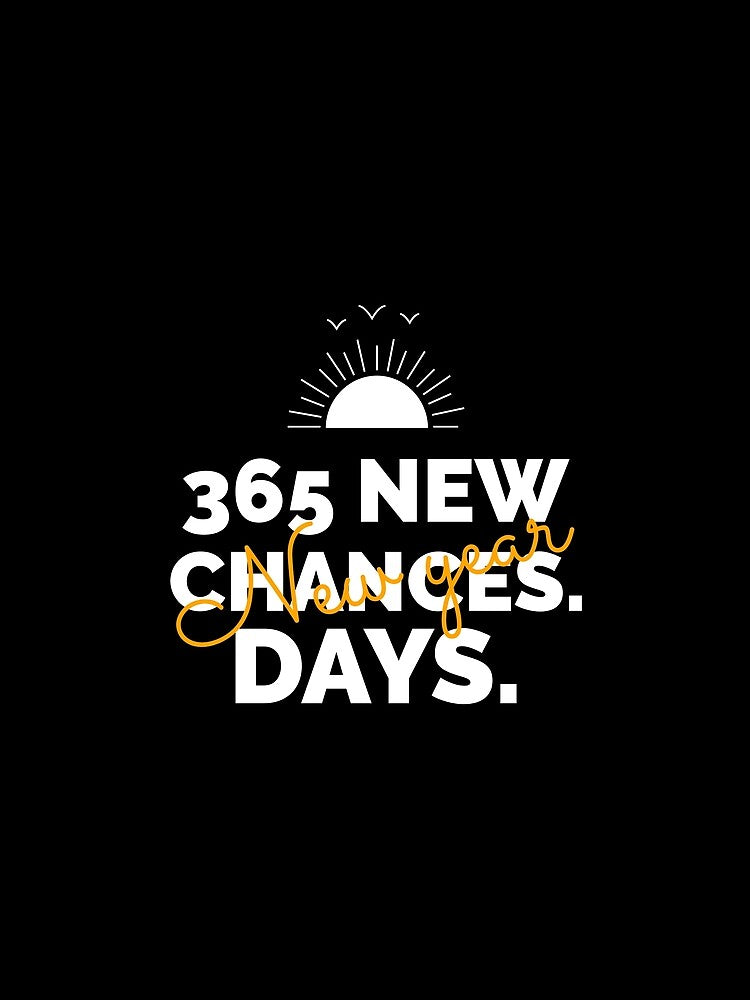 365 New Chances. Days | New Year Positive Vibe by niclothing T-Shirts, Hoodie, Sweatshirt | BlankRebels.com (Image 2)