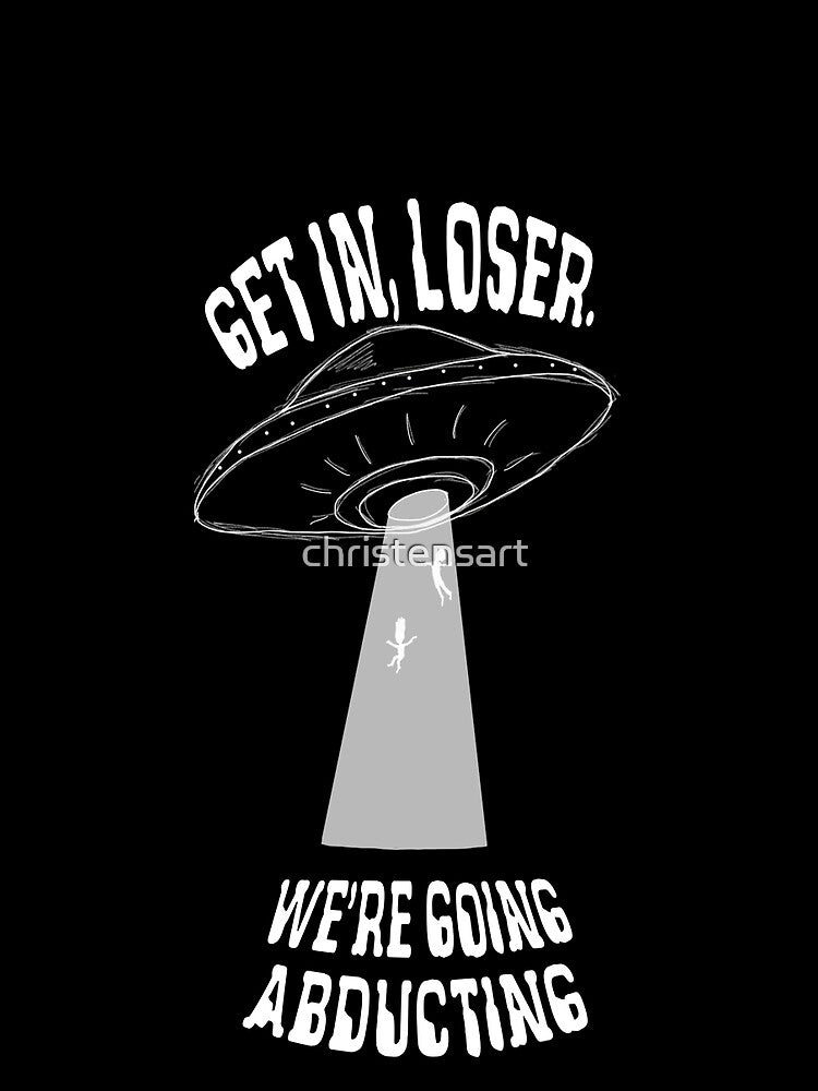 Get In, Loser (for dark backgrounds) by christensart T-Shirts, Hoodie, Sweatshirt | BlankRebels.com (Image 2)