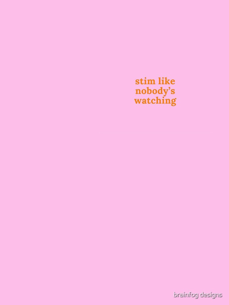 Stim Like Nobody’s Watching by brainfog designs