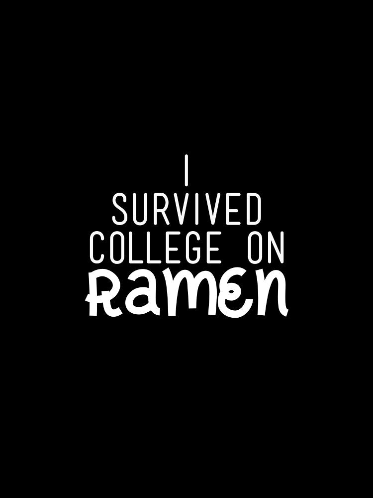 I Survived College On Ramen, Ramen Noodles, Ramen Life by Designs4Less T-Shirts, Hoodie, Sweatshirt (Image 2)