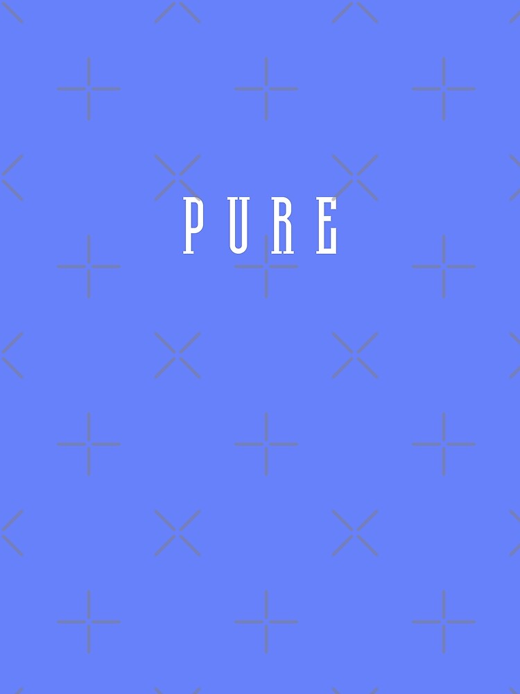 Pure T-Shirts, Hoodie, Sweatshirt
