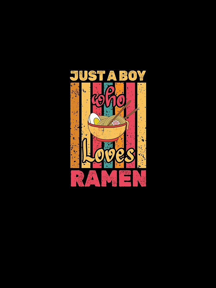 Just a Boy who Loves Ramen - Funny Ramen Noodles Lover by Adexyl T-Shirts, Hoodie, Sweatshirt | BlankRebels.com (Image 2)