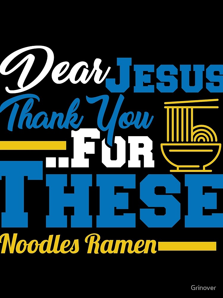 Dear jesus thank you for these noodles Ramen by Grinover T-Shirts, Hoodie, Sweatshirt | BlankRebels.com (Image 2)