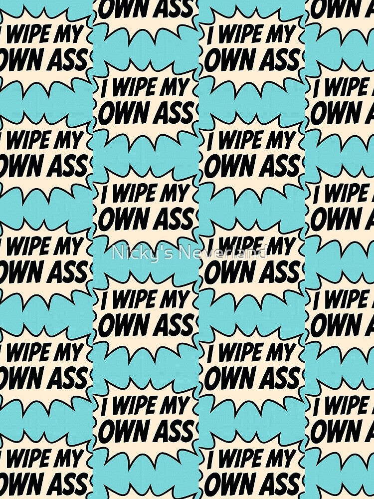 I Wipe My Own Ass by Nicky's Neverland T-Shirts, Hoodie, Sweatshirt | BlankRebels.com (Image 2)