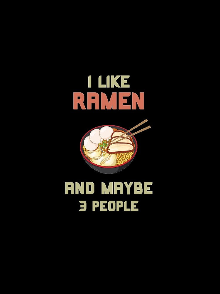 i like ramen and maybe 3 people by Bizarro23 T-Shirts, Hoodie, Sweatshirt | BlankRebels.com (Image 2)