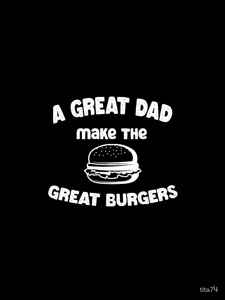 funny quote a great dad a great burger maker by tita74 T-Shirts, Hoodie, Sweatshirt | BlankRebels.com (Image 2)