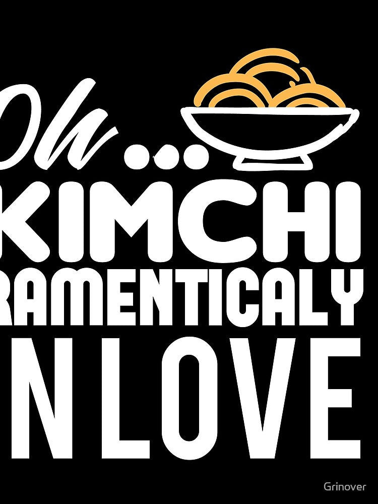Oh Kimchi Ramenticaly in love by Grinover T-Shirts, Hoodie, Sweatshirt | BlankRebels.com (Image 2)