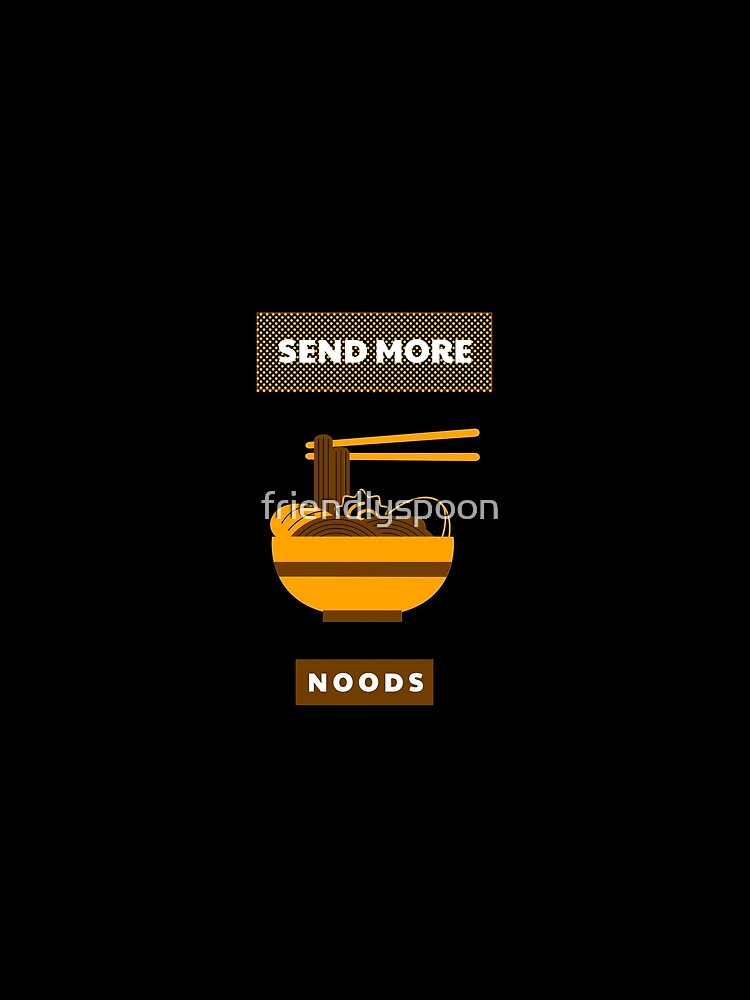 Send More Noods: Funny Ramen Lover Joke by friendlyspoon T-Shirts, Hoodie, Sweatshirt | BlankRebels.com (Image 2)