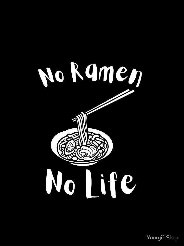 sketch "No Ramen No Life"  gift for a girl who loves ramen by YourgiftShop T-Shirts, Hoodie, Sweatshirt (Image 2)
