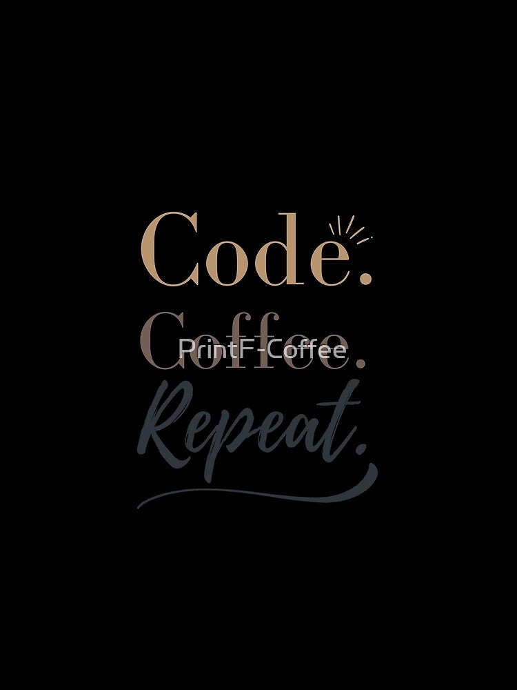 Code. Coffee. Repeat. - Programmer Lifestyle Design by PrintF-Coffee T-Shirts, Hoodie, Sweatshirt | BlankRebels.com (Image 2)
