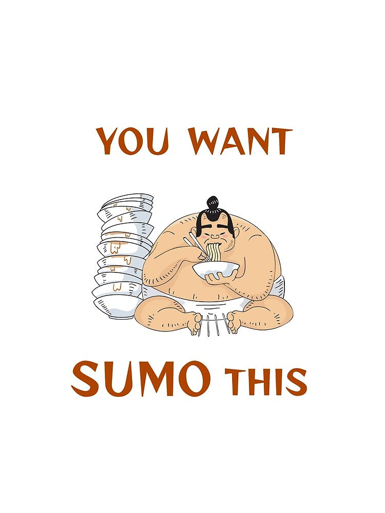 you want sumo this by Bizarro23 T-Shirts, Hoodie, Sweatshirt | BlankRebels.com (Image 2)