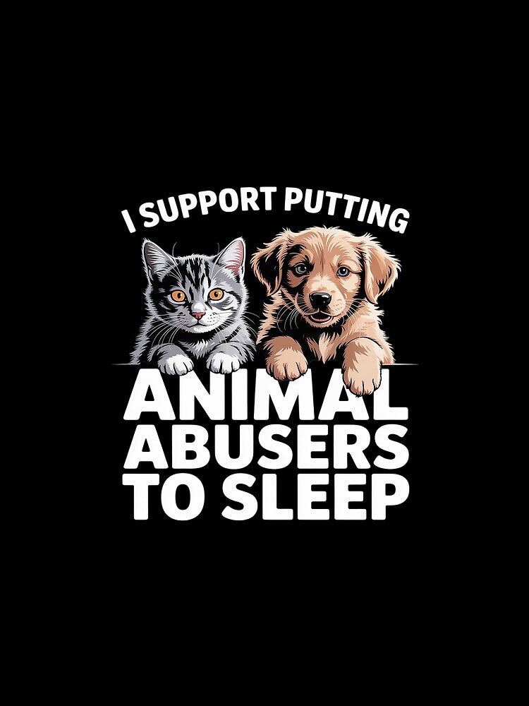I Support Putting Animal Abusers To Sleep by LinlinsDemons T-Shirts, Hoodie, Sweatshirt | BlankRebels.com (Image 2)
