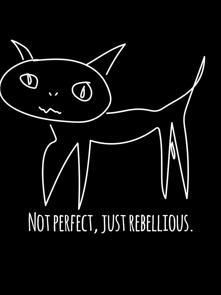 Not perfect, just rebellious – sketchy cat by MeanType T-Shirts, Hoodie, Sweatshirt | BlankRebels.com (Image 2)