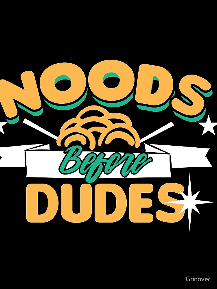 Noods befor Dudes by Grinover T-Shirts, Hoodie, Sweatshirt | BlankRebels.com (Image 2)