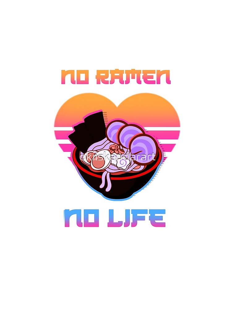 No Ramen No Life by okiiskandarart T-Shirts, Hoodie, Sweatshirt | BlankRebels.com (Image 2)