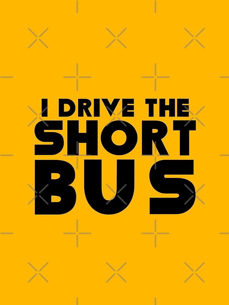 I Drive The Short Bus by Carrie Potter T-Shirts, Hoodie, Sweatshirt | BlankRebels.com (Image 2)