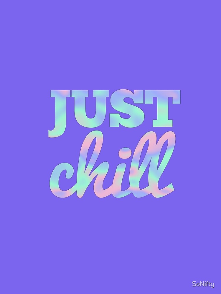 Just Chill Motivational Quote by SoNifty T-Shirts, Hoodie, Sweatshirt | BlankRebels.com (Image 2)