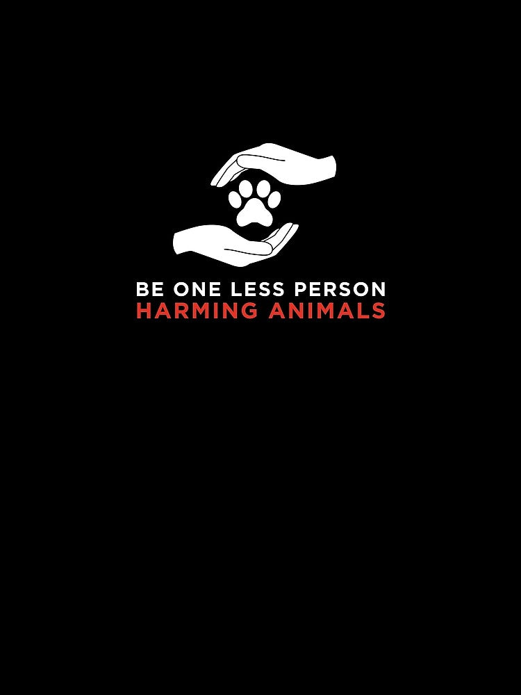 Womens Be One Less Person Harming Animals Anti Animal Cruelty V-Neck print by jakehughes2015 T-Shirts, Hoodie,... (Image 2)