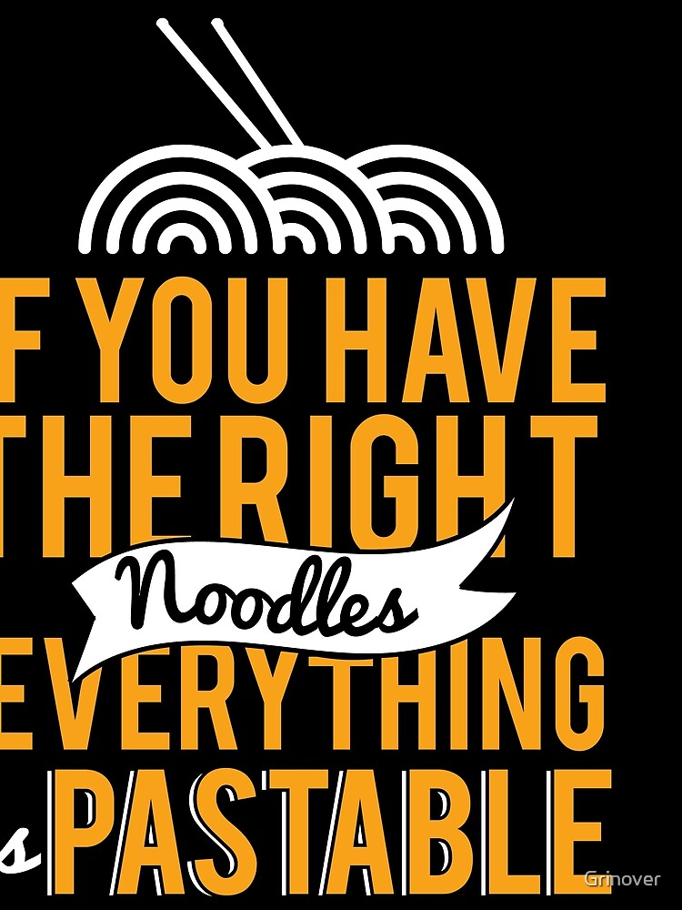 If you have the right noodles everything pastable by Grinover T-Shirts, Hoodie, Sweatshirt | BlankRebels.com (Image 2)