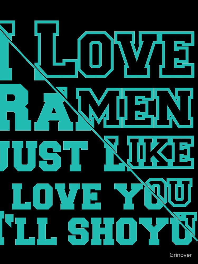 I Love Ramen just like i love you ill shoyu by Grinover T-Shirts, Hoodie, Sweatshirt | BlankRebels.com (Image 2)
