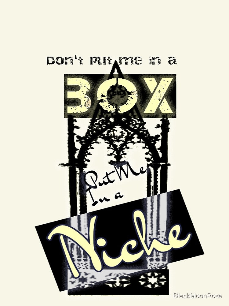 Don't put me in a BOX, put me in a NICHE (natural) by BlackMoonRoze T-Shirts, Hoodie, Sweatshirt | BlankRebels.com (Image 2)