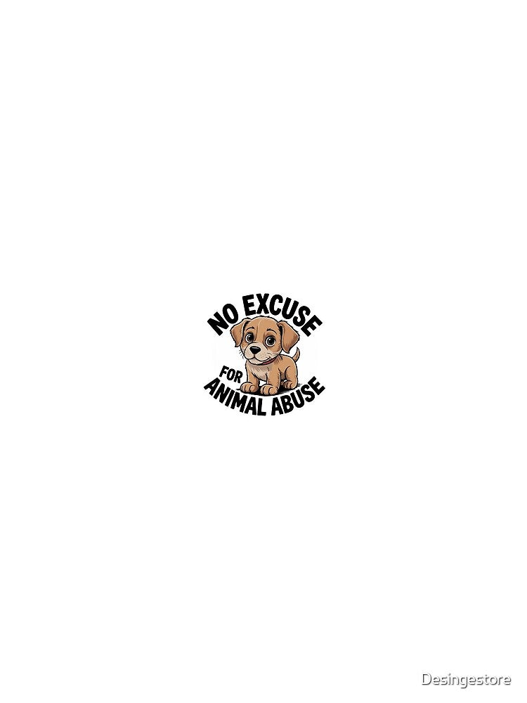 No excuse for animal abuse sticker by Desingestore T-Shirts, Hoodie, Sweatshirt | BlankRebels.com (Image 2)
