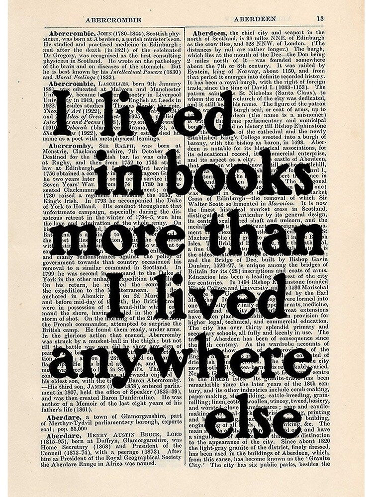 I lived in books more than, I lived anywhere else. by Creativezana