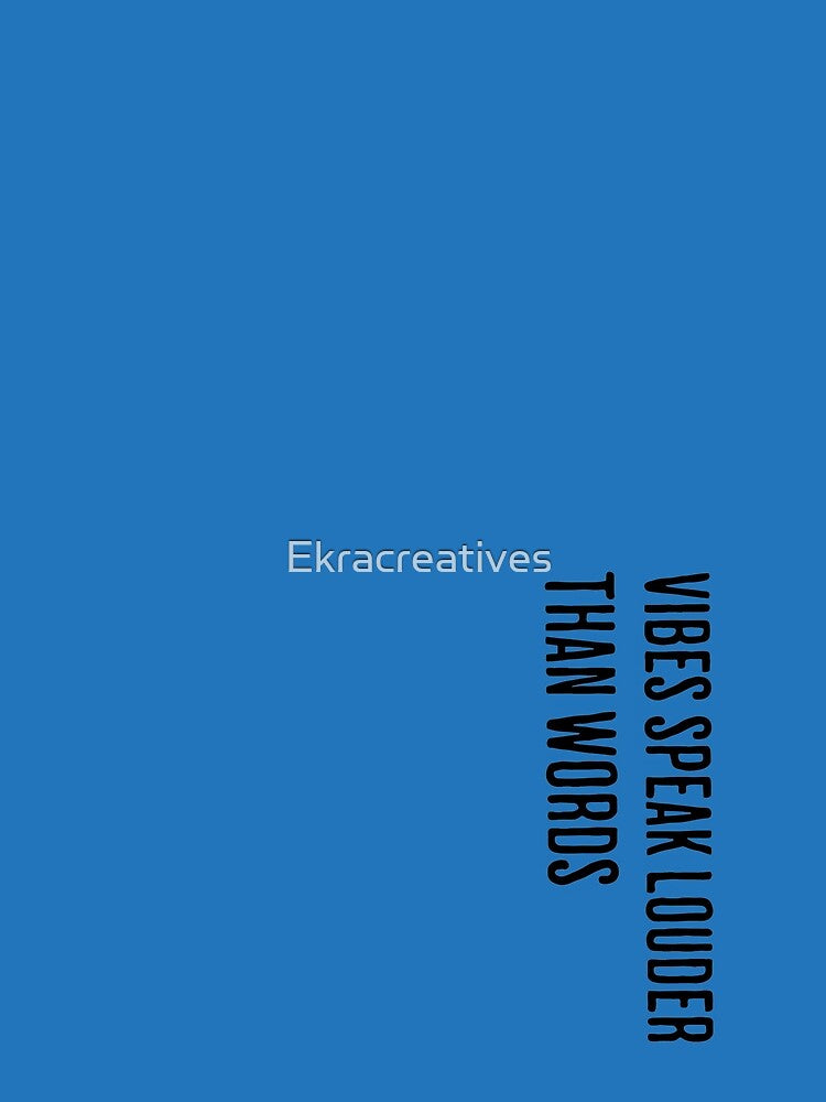 Vibes Speak Louder Than Words – Minimal Quote by Ekracreatives T-Shirts, Hoodie, Sweatshirt | BlankRebels.com (Image 2)