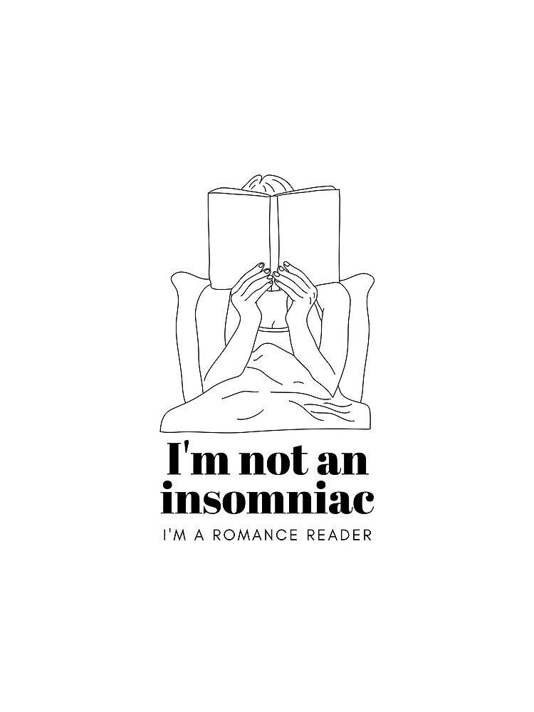 I'm Not an Insomniac - I'm a Romance Reader by SheReadsRomance