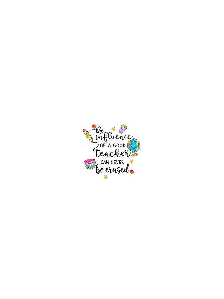 The Influence of a Good Teacher Can Never Be Erased by daninichole T-Shirts, Hoodie, Sweatshirt | BlankRebels.com (Image 2)