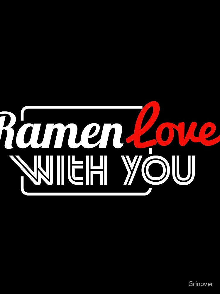 Ramen love with you by Grinover T-Shirts, Hoodie, Sweatshirt | BlankRebels.com (Image 2)