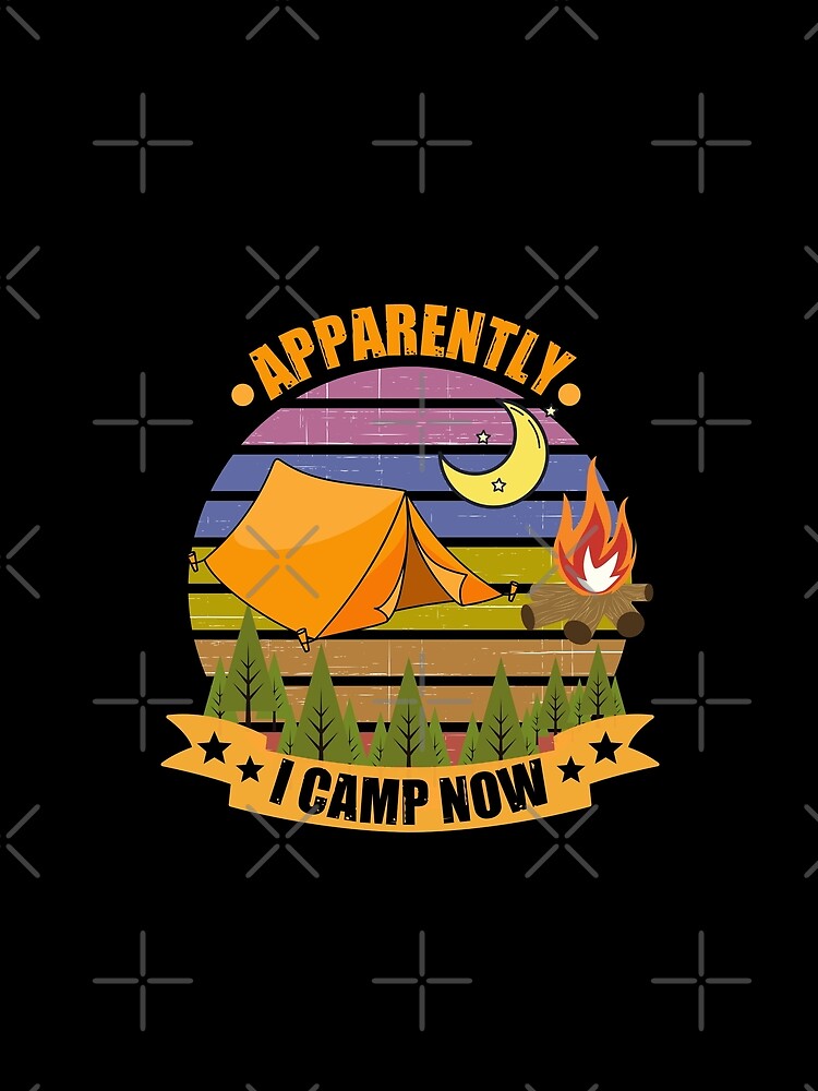 Apparently I Camp Now by Happy-PrintZ T-Shirts, Hoodie, Sweatshirt | BlankRebels.com (Image 2)