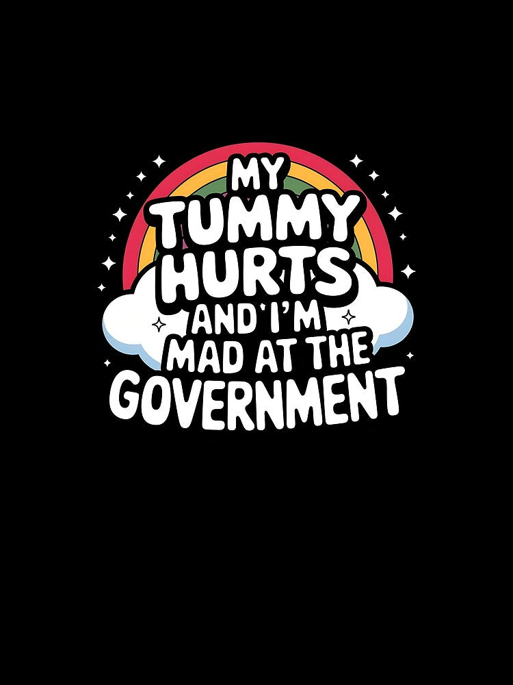 My Tummy Hurts And I'm Mad At The Government Gear by DynamicDesign T-Shirts, Hoodie, Sweatshirt | BlankRebels.com (Image 2)