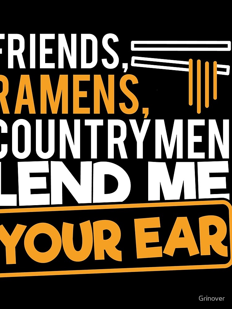 Friends Ramens Countrymen lend me youre ear by Grinover T-Shirts, Hoodie, Sweatshirt | BlankRebels.com (Image 2)