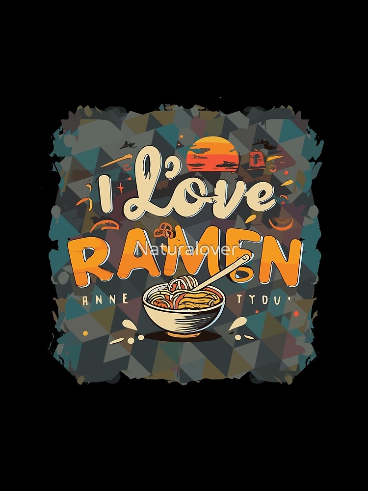I Love Ramen by Naturalover T-Shirts, Hoodie, Sweatshirt | BlankRebels.com (Image 2)