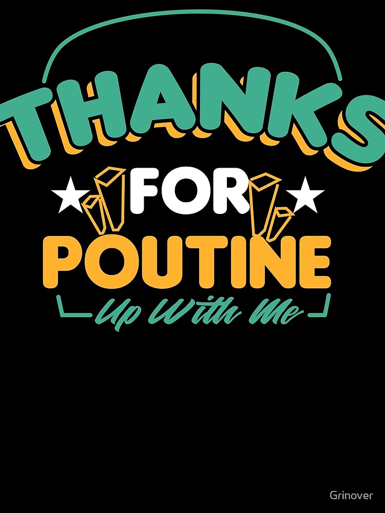 Thanks for Poutine up with me by Grinover T-Shirts, Hoodie, Sweatshirt | BlankRebels.com (Image 2)