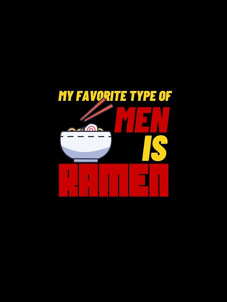 my favorite type of men are ramen by Bizarro23 T-Shirts, Hoodie, Sweatshirt | BlankRebels.com (Image 2)