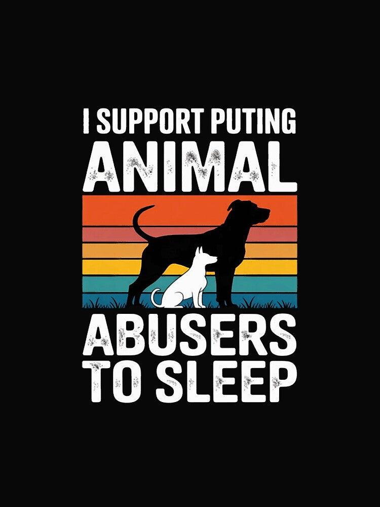 I Support Putting Animal Abusers To Sleep by CraftyCuttable T-Shirts, Hoodie, Sweatshirt | BlankRebels.com (Image 2)