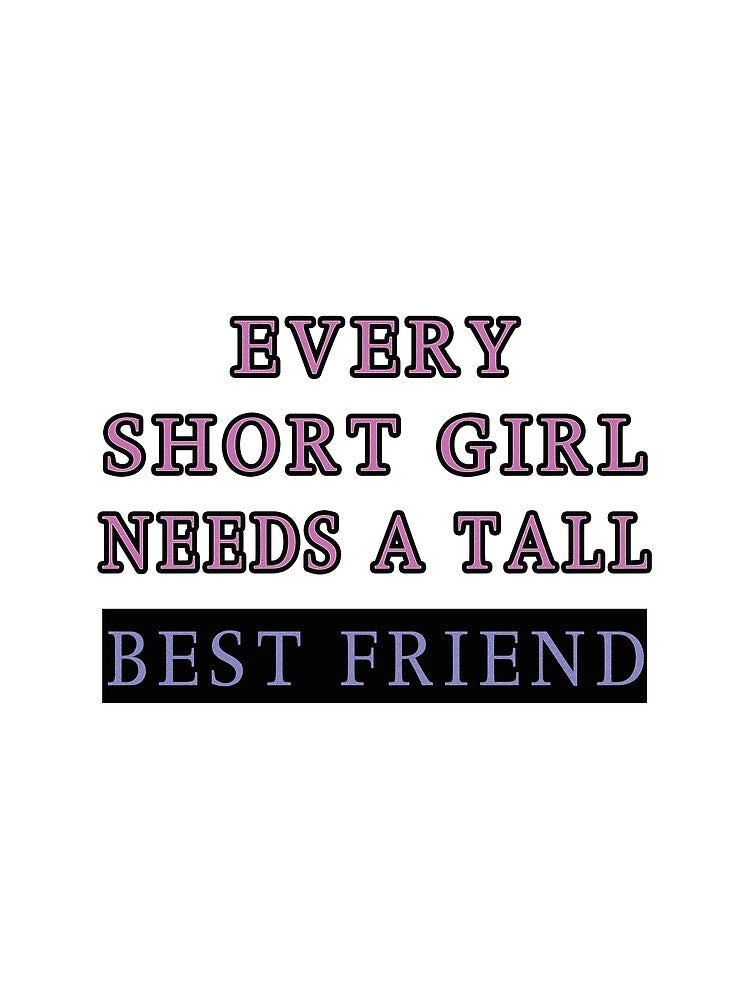 Every Short Girl Needs A Tall best friend by BOULMKAN T-Shirts, Hoodie, Sweatshirt | BlankRebels.com (Image 2)