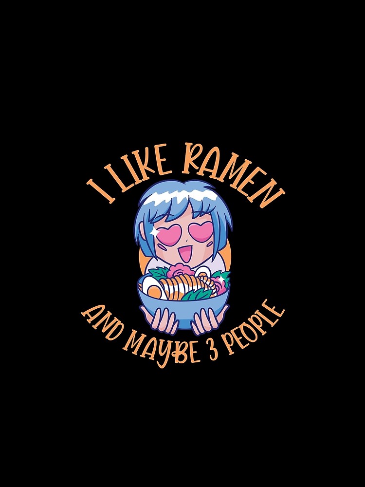 I Like Ramen And Maybe 3 People by patternprint1 T-Shirts, Hoodie, Sweatshirt | BlankRebels.com (Image 2)