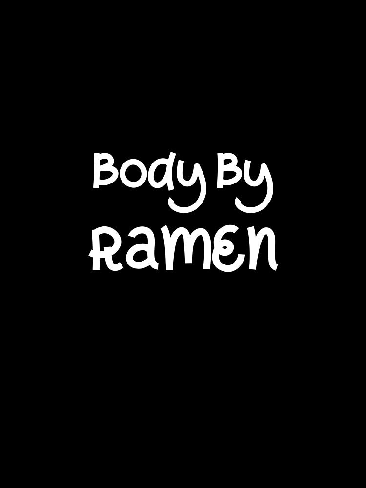 Body By Ramen, Ramen Noodle, Ramen Life, Ramen Lover by Designs4Less T-Shirts, Hoodie, Sweatshirt | BlankRebels.com (Image 2)