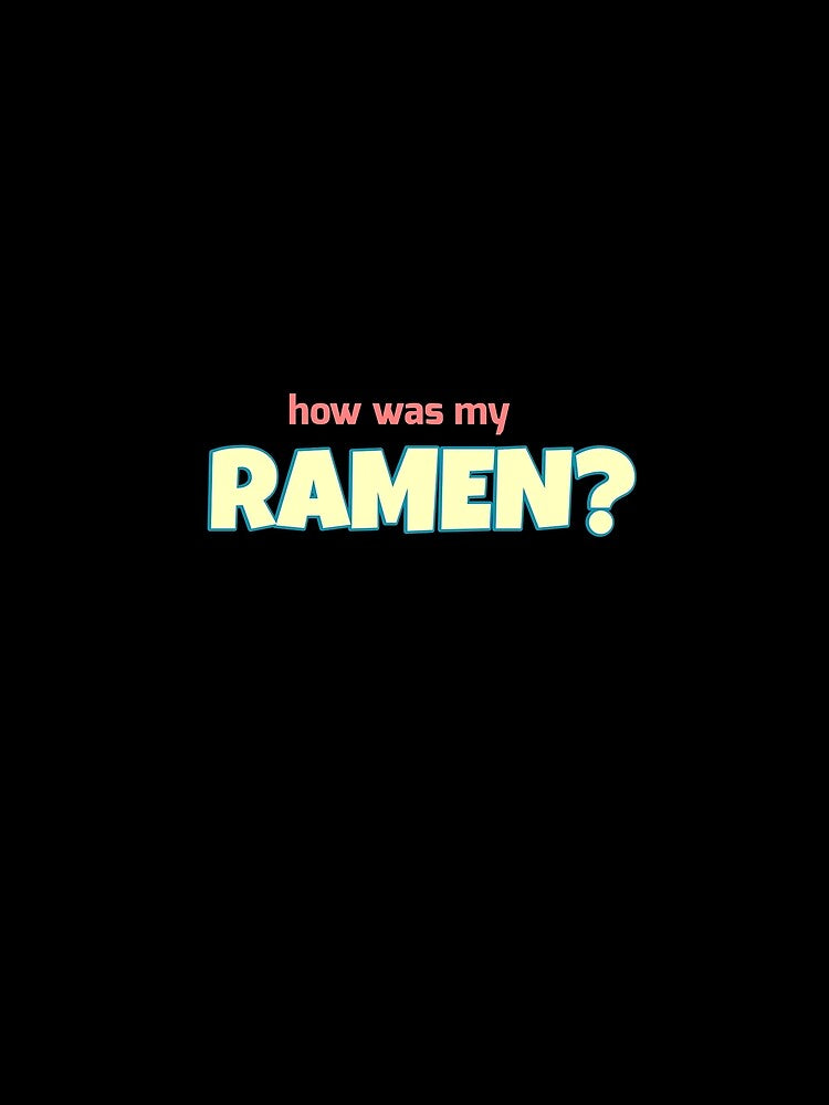 How was my ramen by Thedigital91 T-Shirts, Hoodie, Sweatshirt | BlankRebels.com (Image 2)