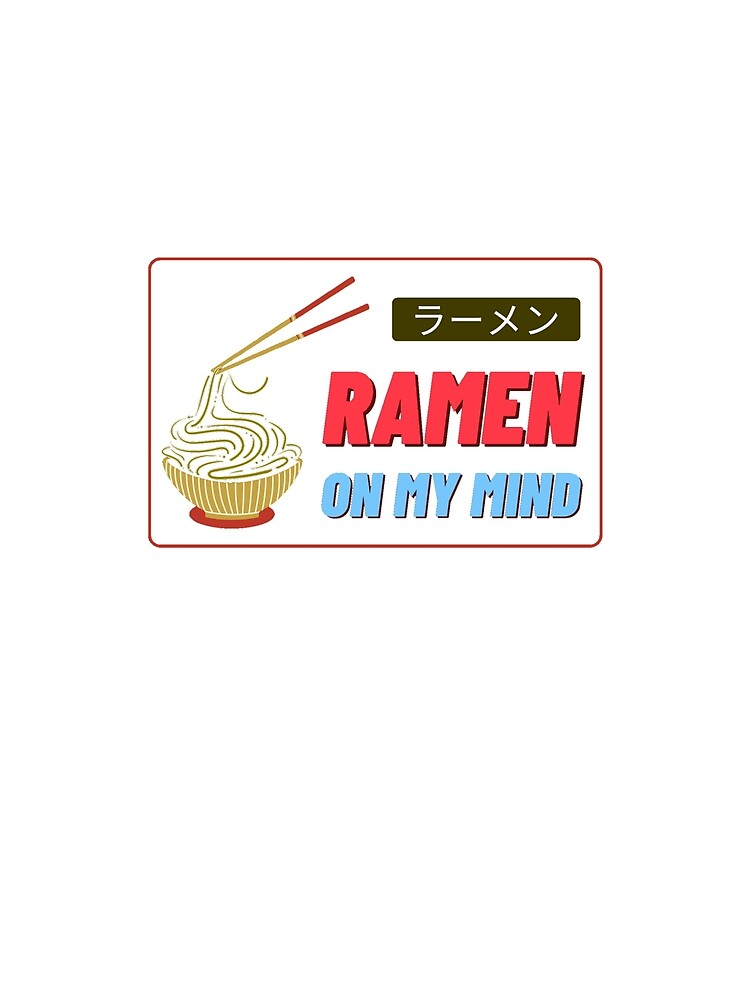 ramen on my mind by Bizarro23 T-Shirts, Hoodie, Sweatshirt | BlankRebels.com (Image 2)