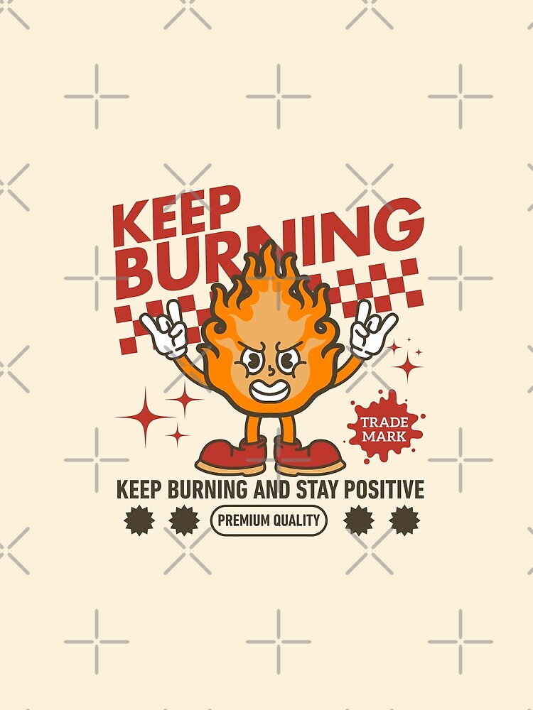 Keep Burning T-Shirts, Hoodie, Sweatshirt