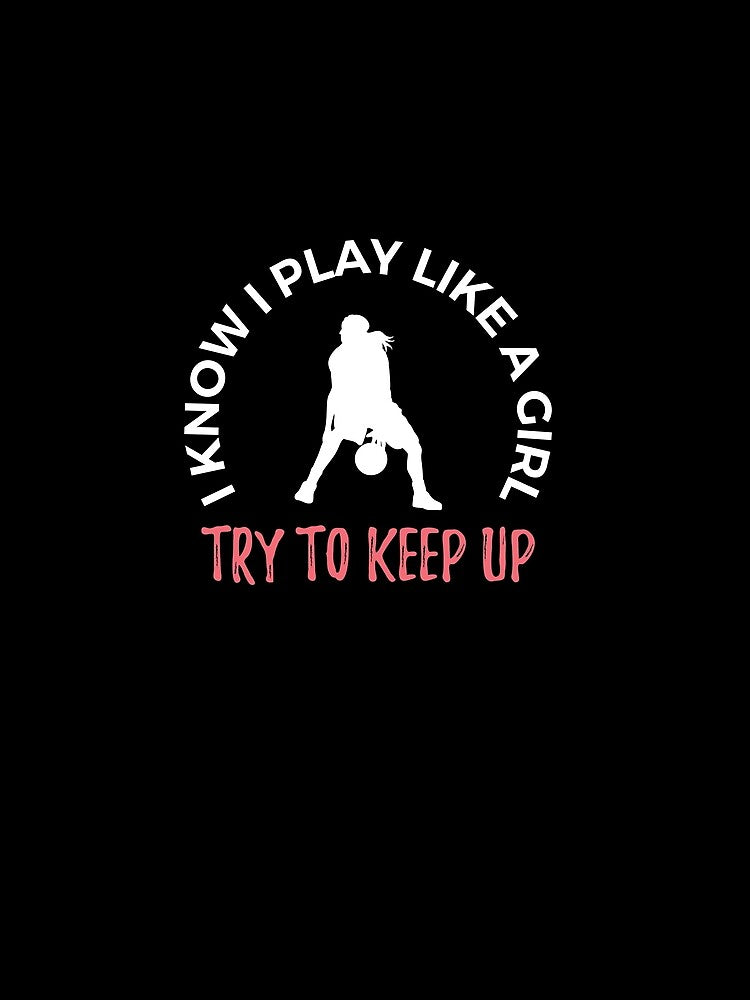 I know I Play Like A Girl basketball player by jeffded T-Shirts, Hoodie, Sweatshirt | BlankRebels.com (Image 2)