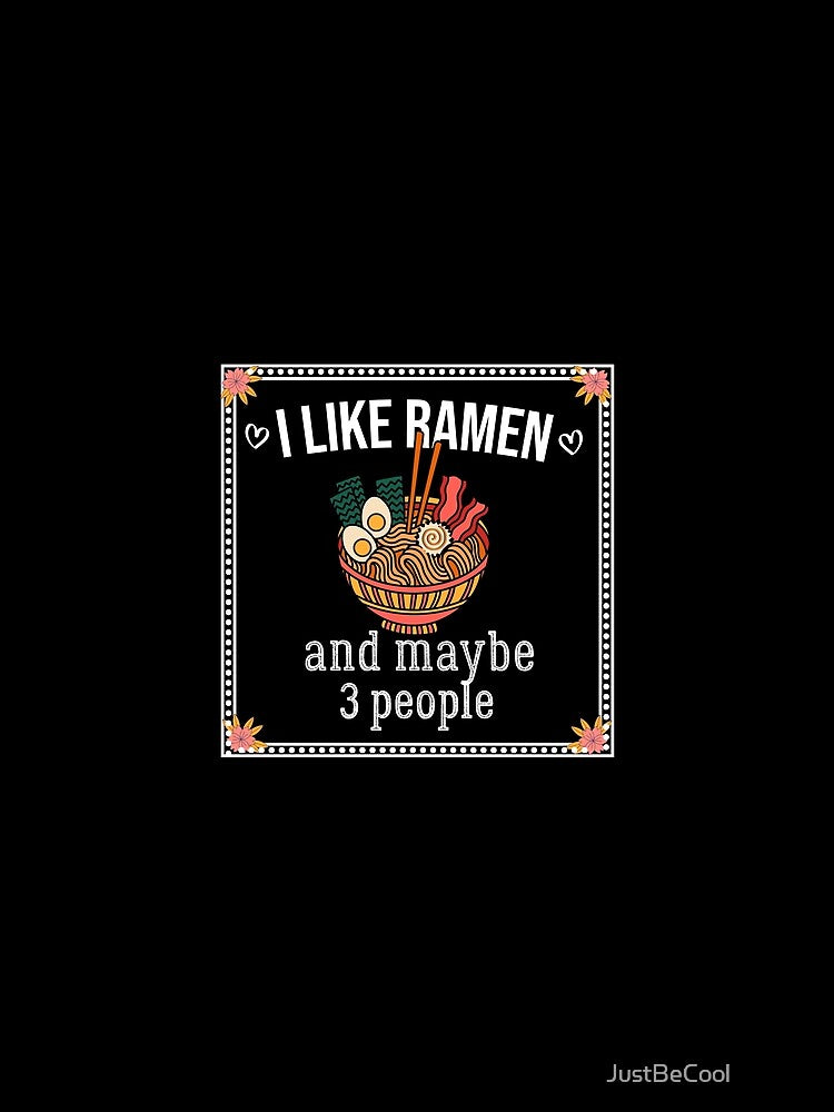 I like Ramen and maybe 3 people - by JustBeCool ⭐⭐⭐⭐⭐ T-Shirts, Hoodie, Sweatshirt | BlankRebels.com (Image 2)