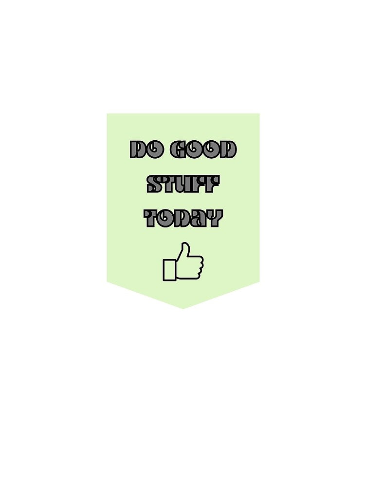 Do Good Stuff Today Thumbs Up by LapillusDesigns T-Shirts, Hoodie, Sweatshirt | BlankRebels.com (Image 2)
