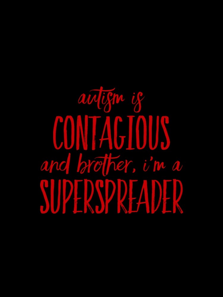 Autism is Contagious and I'm a Superspreader by CrypticK T-Shirts, Hoodie, Sweatshirt | BlankRebels.com (Image 2)