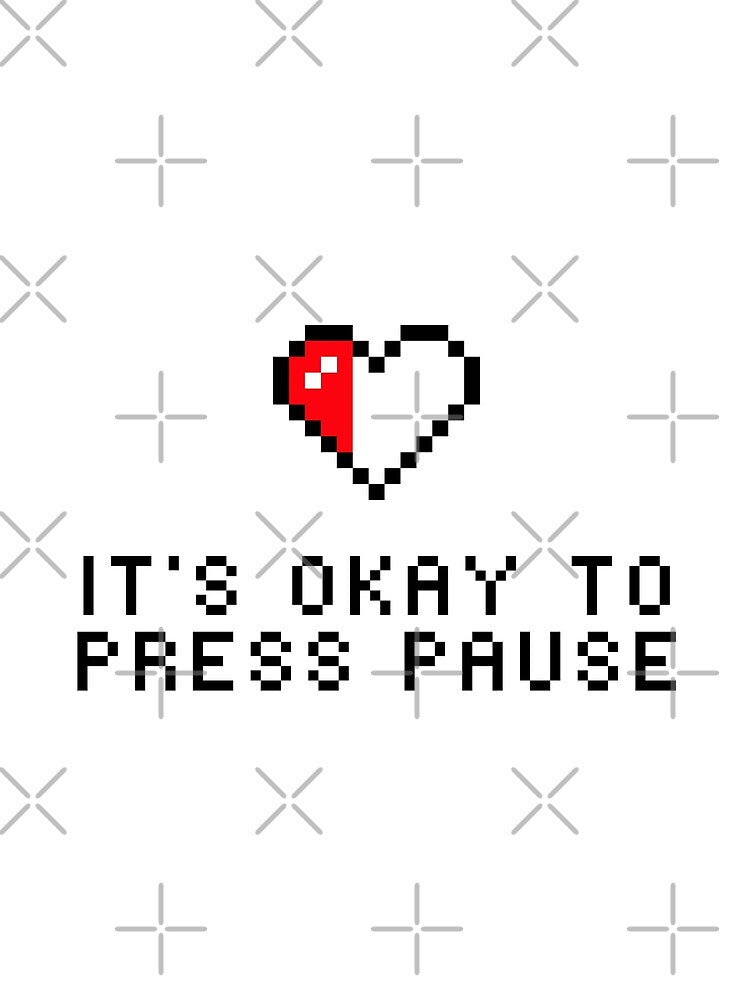 Retro videogame inspirational quote, it's okay to press pause by Ghibli.exe